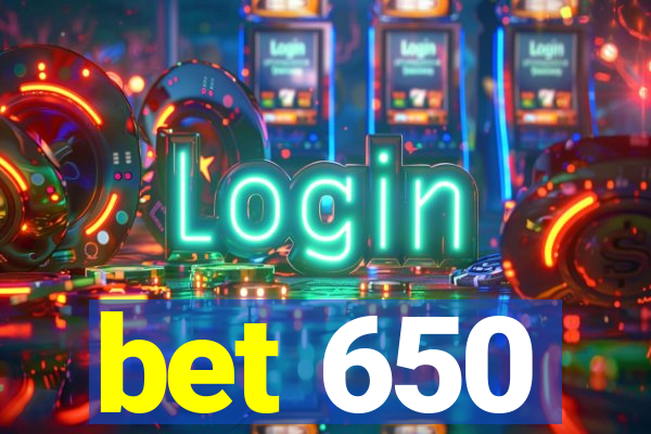 bet 650